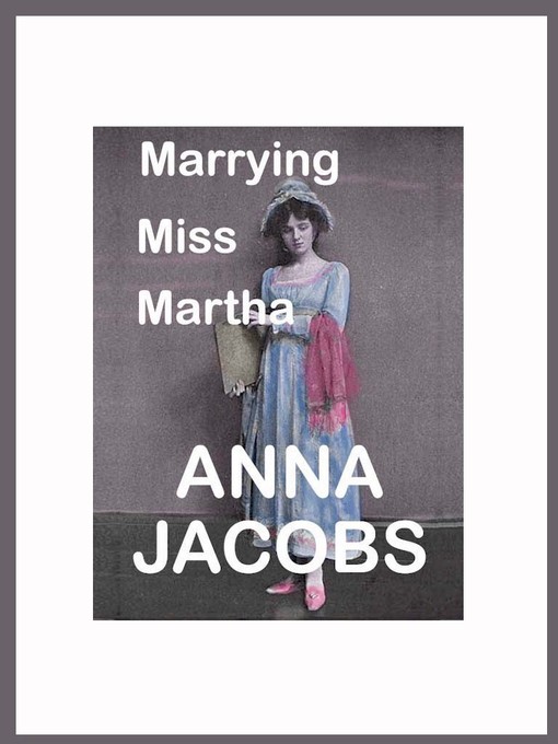 Title details for Marrying Miss Martha by Anna Jacobs - Available